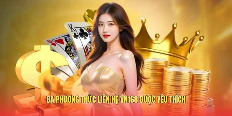 ba-phuong-thuc-lien-he-vn168-duoc-yeu-thich