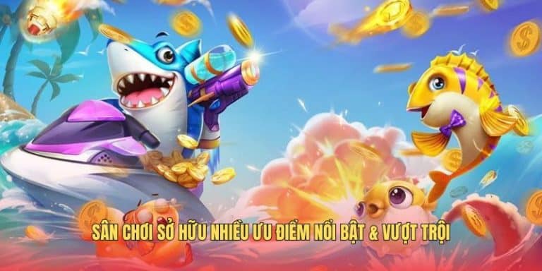Sân chơi sở hữu nhiều ưu điểm nổi bật & vượt trội