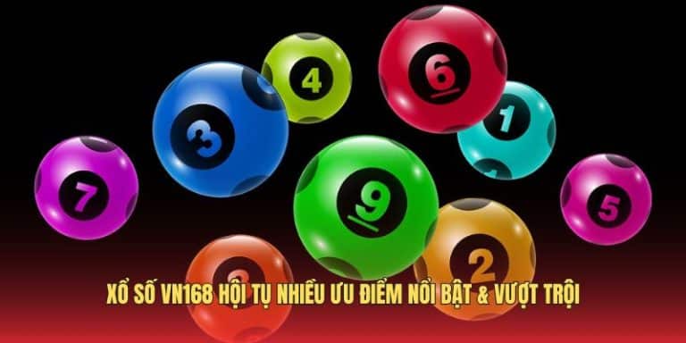 Xổ số VN168 hội tụ nhiều ưu điểm nổi bật & vượt trội